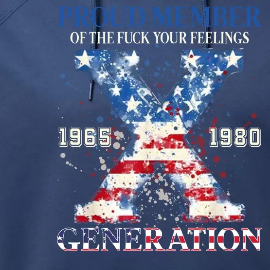 Proud Member Of The Fuck Your Feelings Gen X Usa Performance Fleece Hoodie