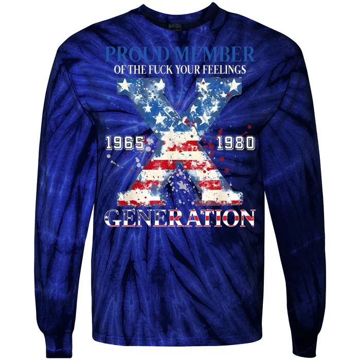 Proud Member Of The Fuck Your Feelings Gen X Usa Tie-Dye Long Sleeve Shirt