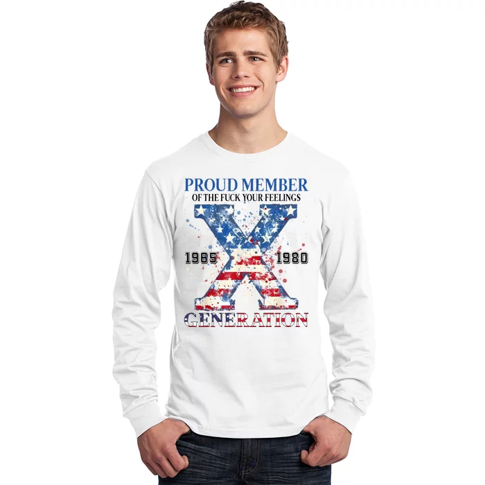 Proud Member Of The Fuck Your Feelings Gen X Usa Long Sleeve Shirt