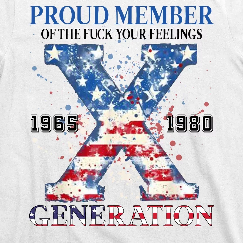 Proud Member Of The Fuck Your Feelings Gen X Usa T-Shirt