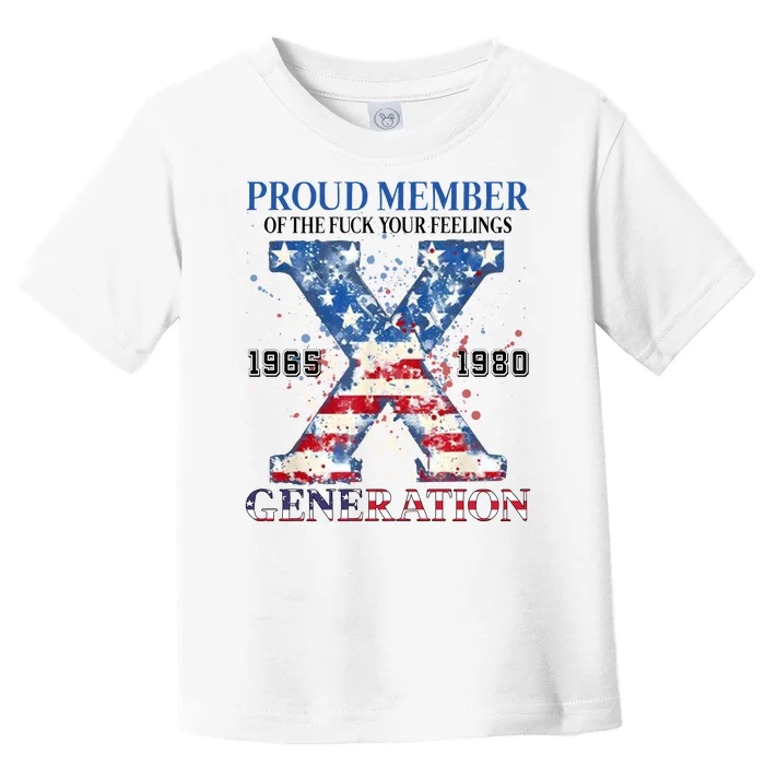 Proud Member Of The Fuck Your Feelings Gen X Usa Toddler T-Shirt