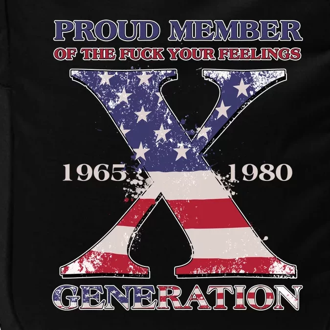 Proud Member Of The Fuck Your Feelings Generation 1965 1980 Gen X Impact Tech Backpack