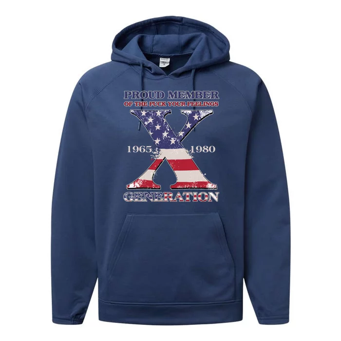 Proud Member Of The Fuck Your Feelings Generation 1965 1980 Gen X Performance Fleece Hoodie