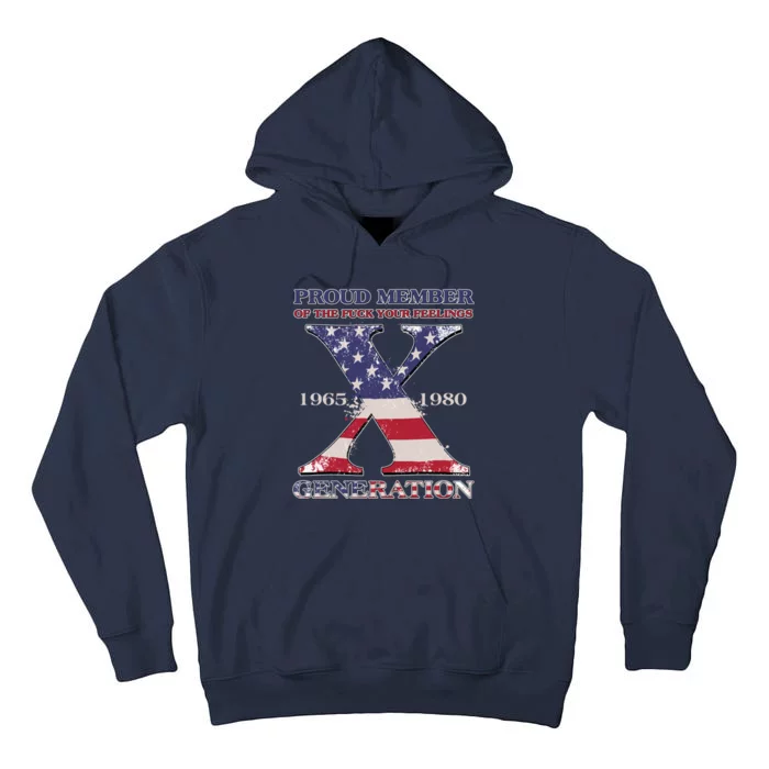 Proud Member Of The Fuck Your Feelings Generation 1965 1980 Gen X Tall Hoodie