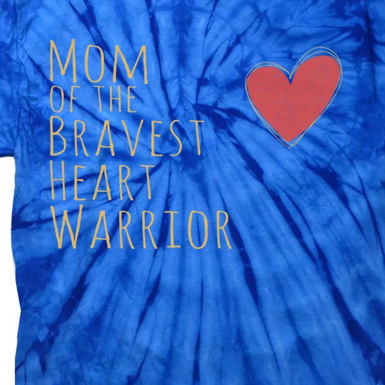 Proud Mom Of Bravest Heart Warrior Chd Awareness Congenital Gift Tie-Dye T-Shirt