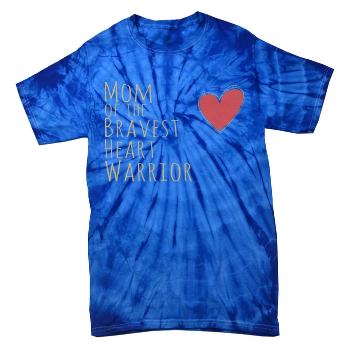 Proud Mom Of Bravest Heart Warrior Chd Awareness Congenital Gift Tie-Dye T-Shirt