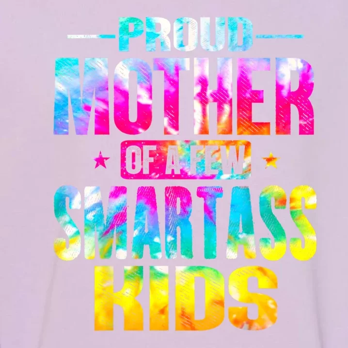 Proud Mother Of A Few Smartass Kidss MotherS Day Garment-Dyed Sweatshirt