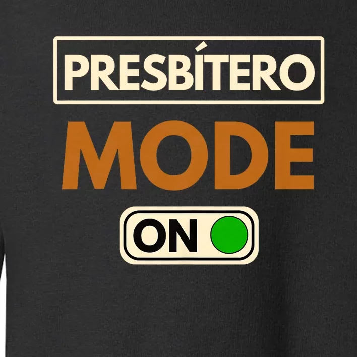 PresbíTero Mode On Christianity Minister And Church Deacon Toddler Sweatshirt