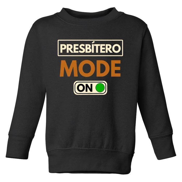 PresbíTero Mode On Christianity Minister And Church Deacon Toddler Sweatshirt