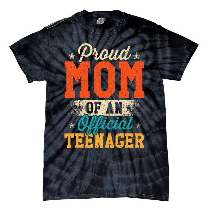 Proud Mom Of Teenager 13th Birthday Gift Tie-Dye T-Shirt