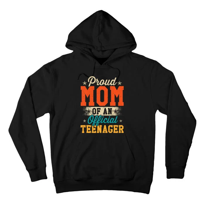 Proud Mom Of Teenager 13th Birthday Gift Tall Hoodie