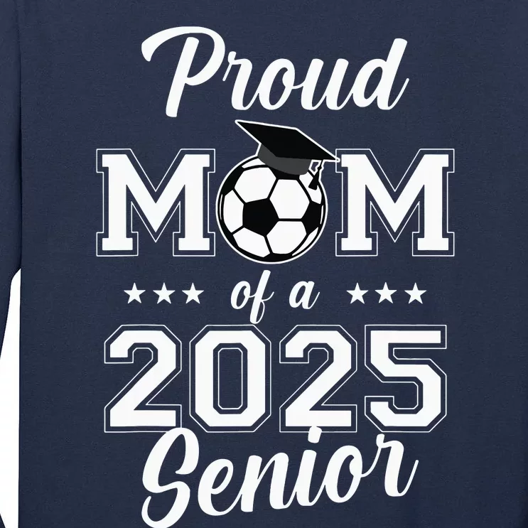 Proud Mom Of A 2025 Senior Tall Long Sleeve T-Shirt