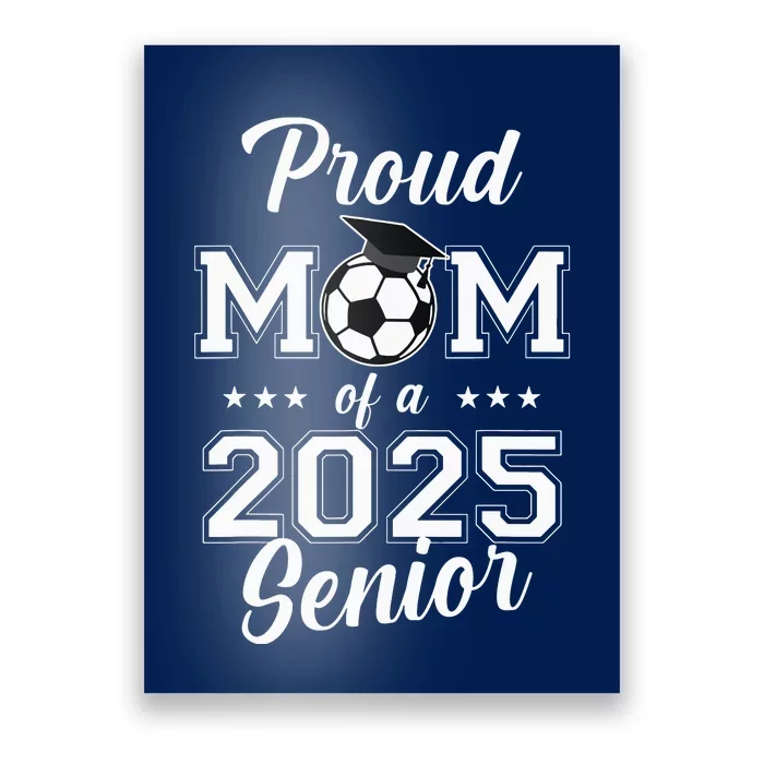 Proud Mom Of A 2025 Senior Poster