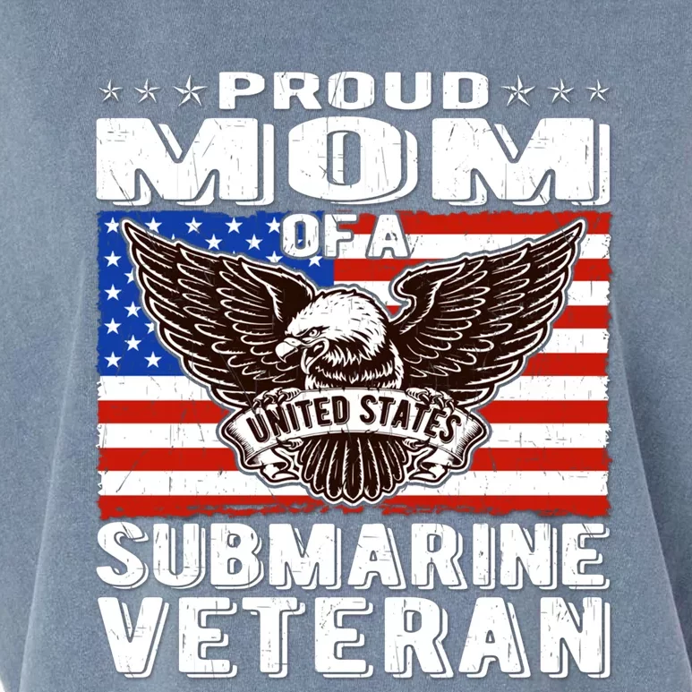 Proud Mom Of Us Submarine Veteran Patriotic Military Mother Gift Garment-Dyed Women's Muscle Tee