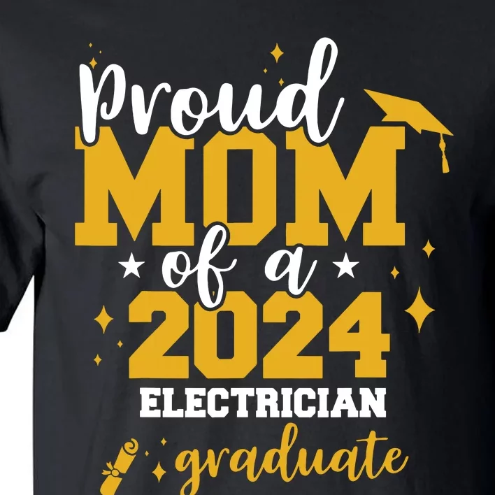 Proud Mom Of A Class Of 2024 Electrician Graduate Senior Fun Tall T-Shirt