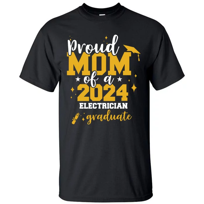 Proud Mom Of A Class Of 2024 Electrician Graduate Senior Fun Tall T-Shirt