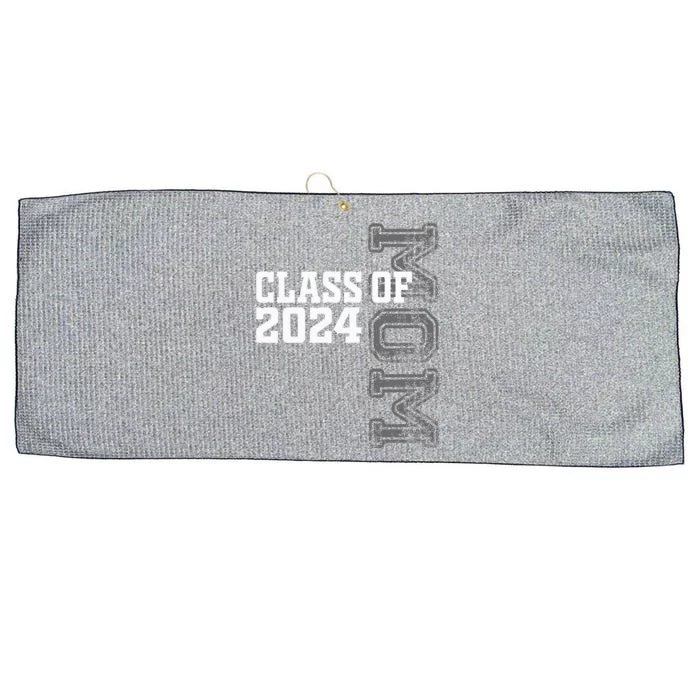 Proud Mom Of A Class Of 2024 Graduate Senior 24 Graduation Large Microfiber Waffle Golf Towel