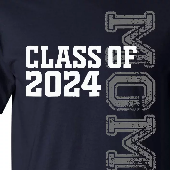 Proud Mom Of A Class Of 2024 Graduate Senior 24 Graduation Tall T-Shirt