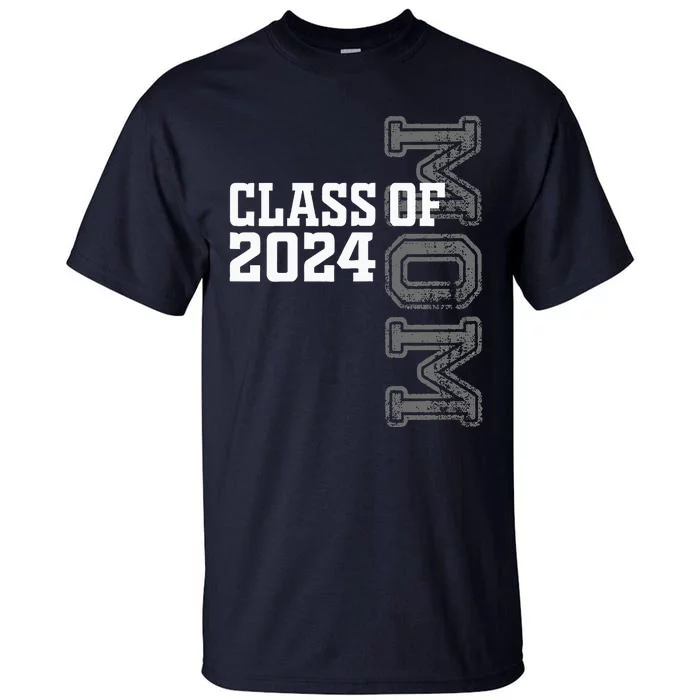 Proud Mom Of A Class Of 2024 Graduate Senior 24 Graduation Tall T-Shirt