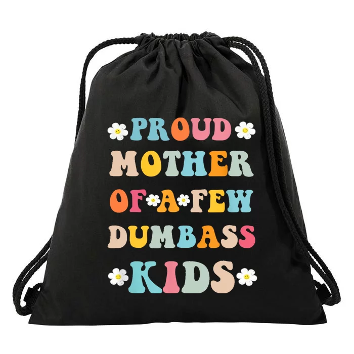 Proud Mother Of A Few Dumbass Stepmom Mothers Day Drawstring Bag