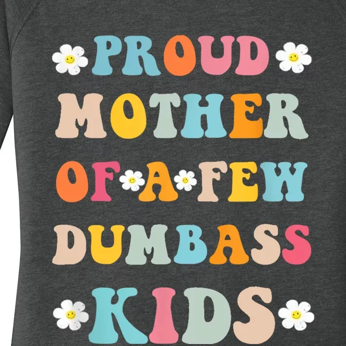 Proud Mother Of A Few Dumbass Stepmom Mothers Day Women's Perfect Tri Tunic Long Sleeve Shirt