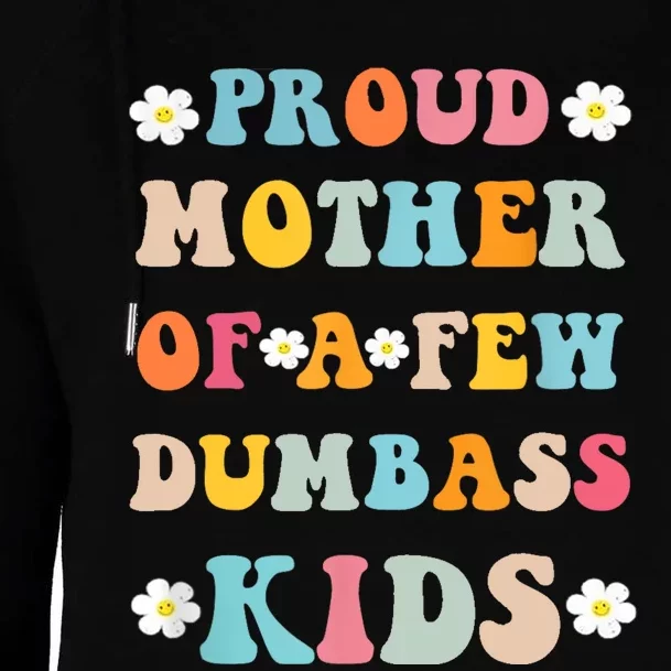 Proud Mother Of A Few Dumbass Stepmom Mothers Day Womens Funnel Neck Pullover Hood