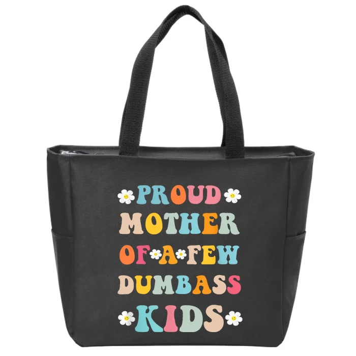 Proud Mother Of A Few Dumbass Stepmom Mothers Day Zip Tote Bag