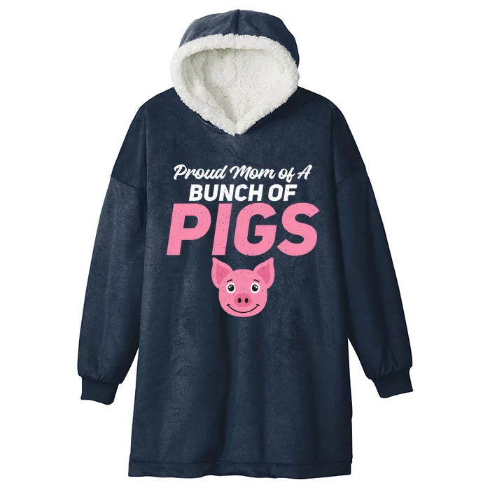 Proud Mom Of A Bunch Of Pigs Family Pig Owner Fun Pig Mom Gift Hooded Wearable Blanket