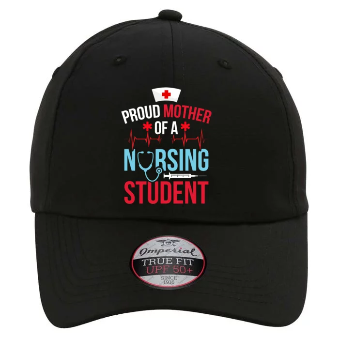 Proud Mother Of A Nursing Student Mom Future Nurse Mom Gift The Original Performance Cap