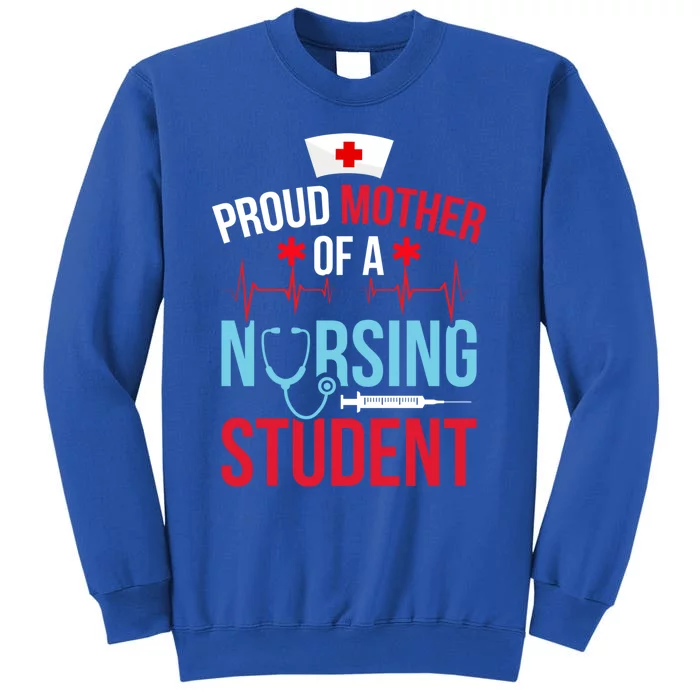 Proud Mother Of A Nursing Student Mom Future Nurse Mom Gift Sweatshirt