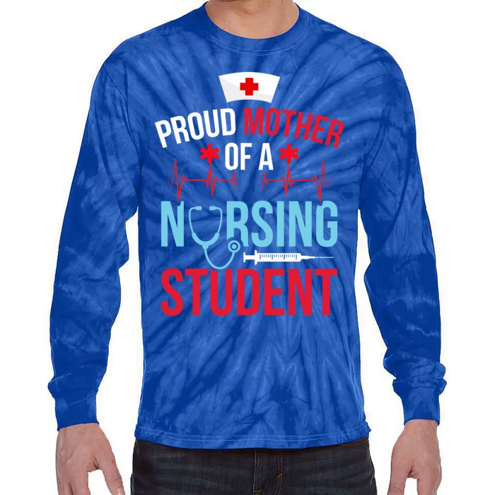 Proud Mother Of A Nursing Student Mom Future Nurse Mom Gift Tie-Dye Long Sleeve Shirt