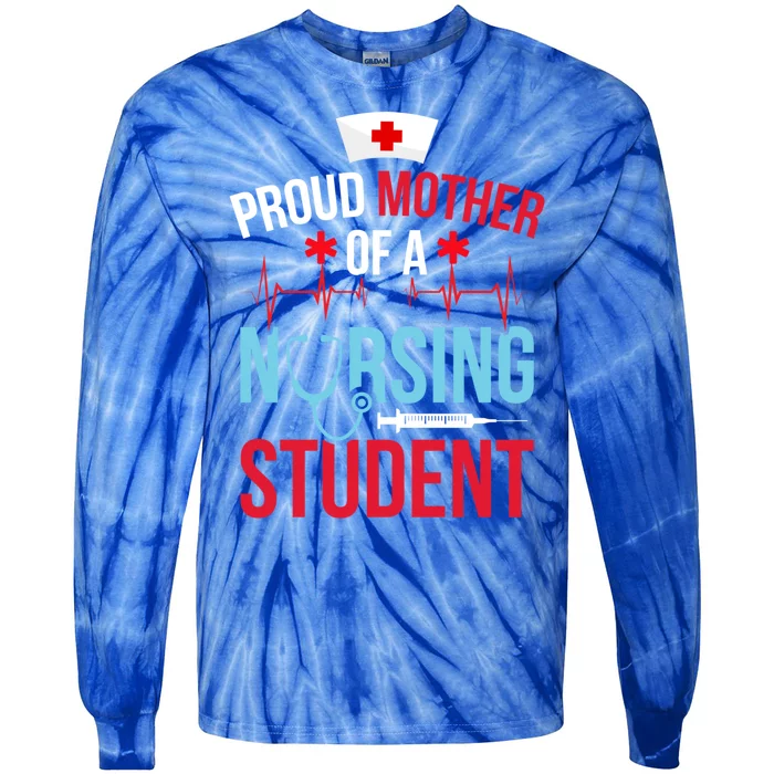 Proud Mother Of A Nursing Student Mom Future Nurse Mom Gift Tie-Dye Long Sleeve Shirt