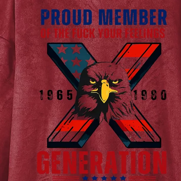 Proud Member Of The Fuck Your Feelings Generation Gen X Hooded Wearable Blanket