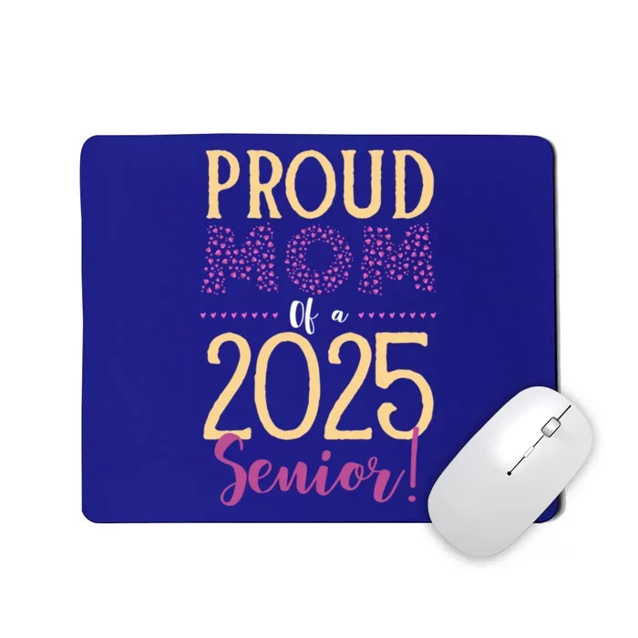 Proud Mom Of A 2025 Senior Graduation Class Of 2025 Senior Great Gift Mousepad