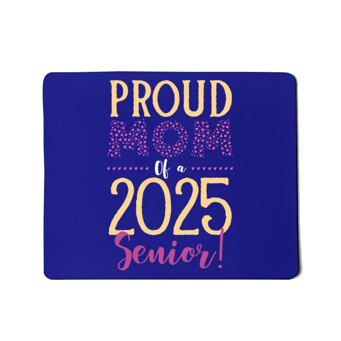 Proud Mom Of A 2025 Senior Graduation Class Of 2025 Senior Great Gift Mousepad