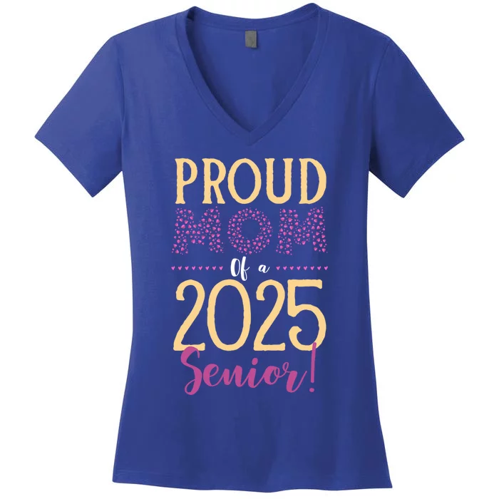 Proud Mom Of A 2025 Senior Graduation Class Of 2025 Senior Great Gift Women's V-Neck T-Shirt