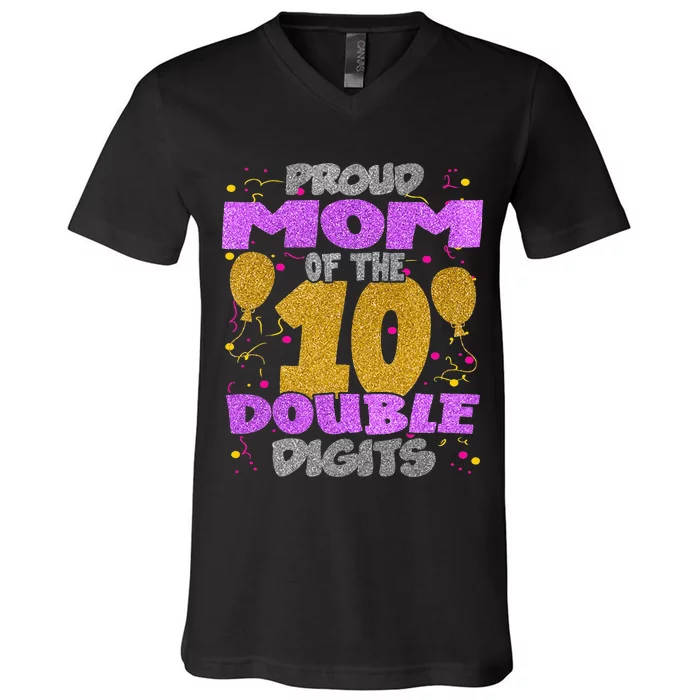 Proud Mom Of The Double Digits 10th Birthday 10 Yrs Kids V-Neck T-Shirt