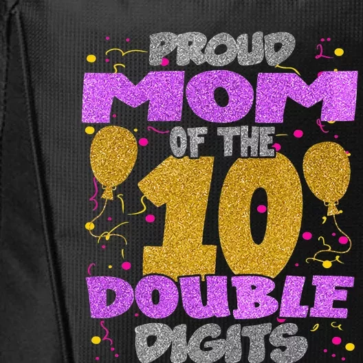 Proud Mom Of The Double Digits 10th Birthday 10 Yrs Kids City Backpack