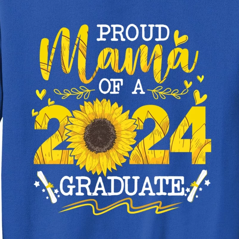 Proud Mama Of A Class 2024 Graduate Funny Gift Sunflower Senior Gift Sweatshirt