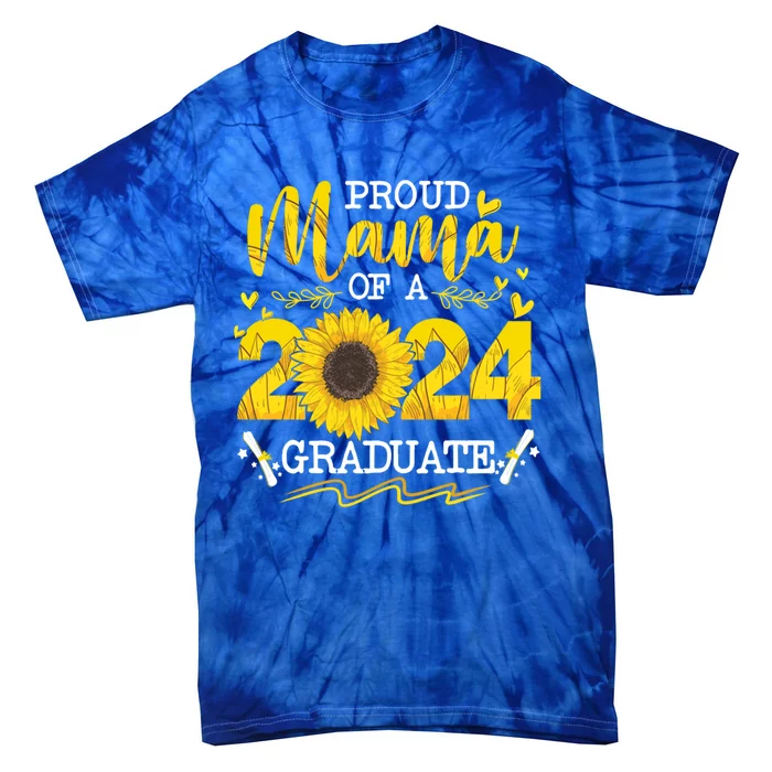 Proud Mama Of A Class 2024 Graduate Funny Gift Sunflower Senior Gift Tie-Dye T-Shirt