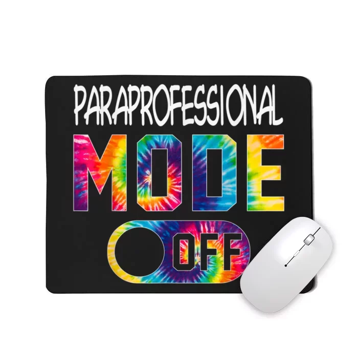 Paraprofessional Mode Off Last Day Of School Tie Dye Summer Mousepad