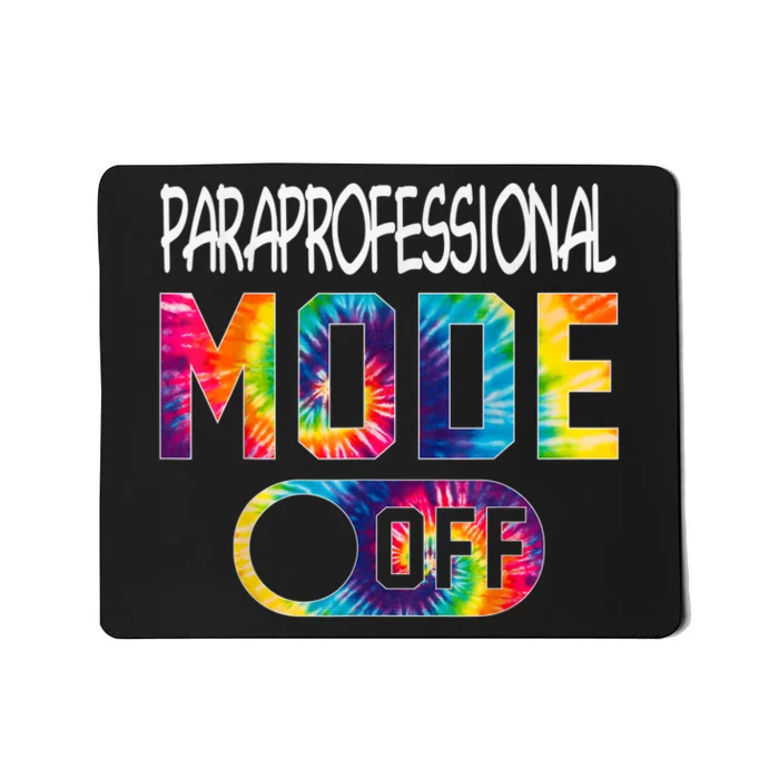 Paraprofessional Mode Off Last Day Of School Tie Dye Summer Mousepad