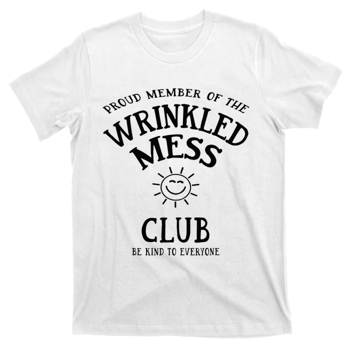 Proud Member Of The Wrinkled Mess Club T-Shirt