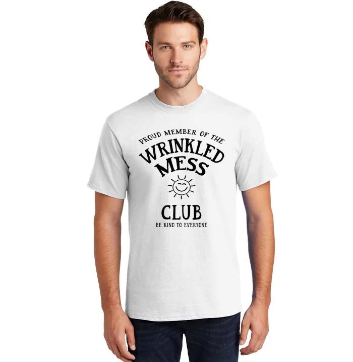 Proud Member Of The Wrinkled Mess Club Tall T-Shirt