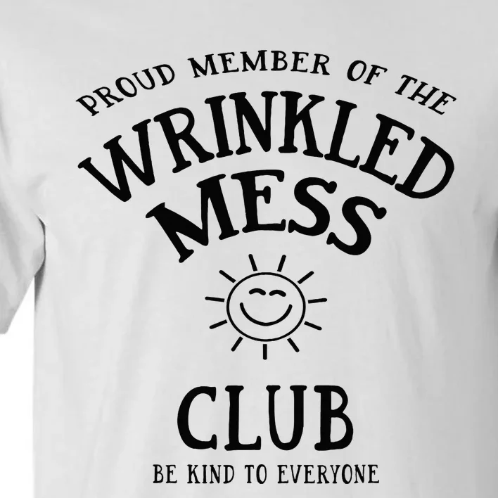 Proud Member Of The Wrinkled Mess Club Tall T-Shirt