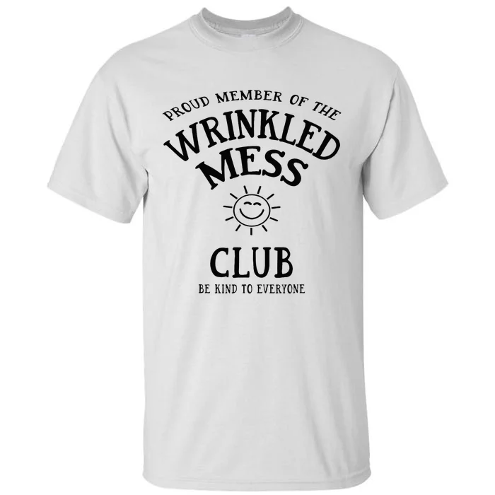 Proud Member Of The Wrinkled Mess Club Tall T-Shirt