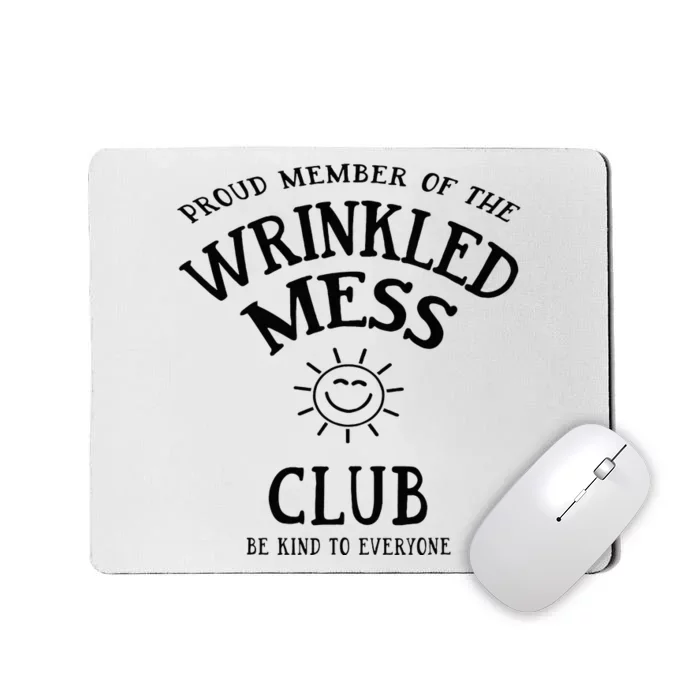 Proud Member Of The Wrinkled Mess Club Mousepad