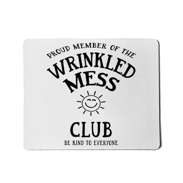 Proud Member Of The Wrinkled Mess Club Mousepad