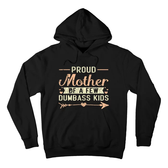 Proud Mother Of A Few Dumbass MotherS Day Hoodie