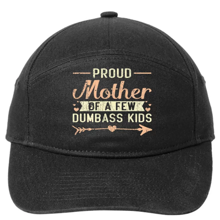 Proud Mother Of A Few Dumbass MotherS Day 7-Panel Snapback Hat